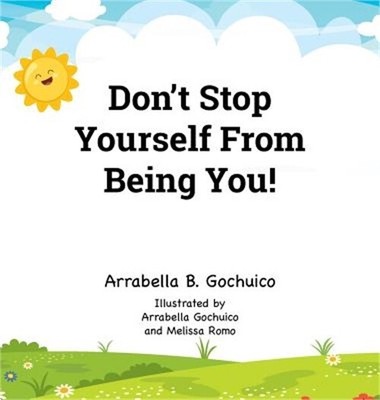 Don't Stop Yourself From Being You! (Hardback or Cased Book)