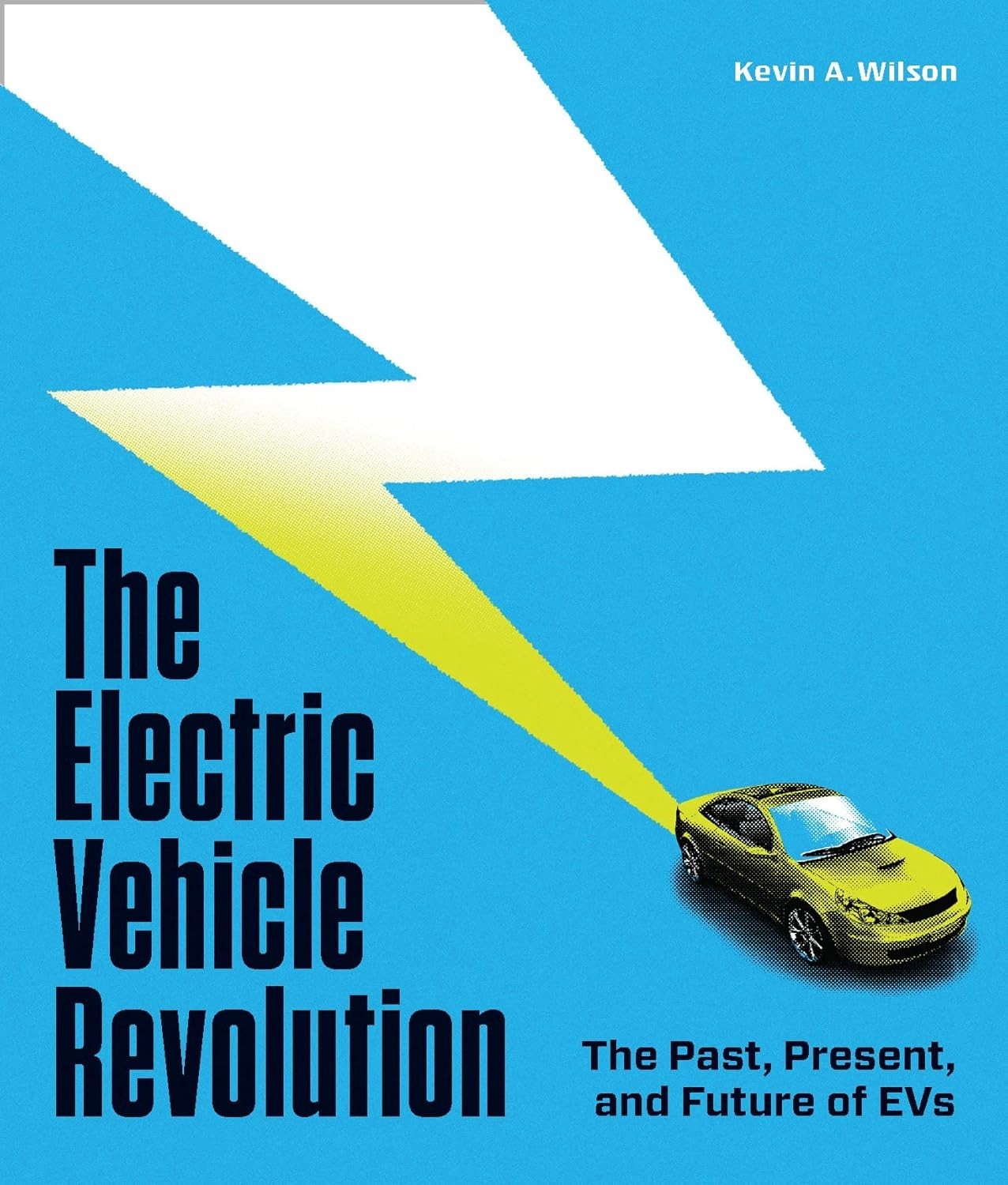 The Electric Vehicle Revolution: The Past, Present, and Future of EVs Hardcover