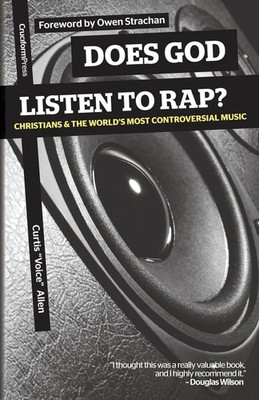 Curtis Voice Allen | Does God Listen to Rap? Christians and the World's Most...