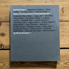 Archive Fever: Uses of the Document in Contemporary Art, Okwui Enwezor, 2008 1st