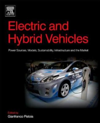 Electric And Hybrid Vehicles: Power Sources, Models, Sustainability, Infras...