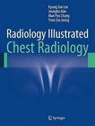 Radiology Illustrated: Chest Radiology by Man Pyo Chung, Yeon Joo Jeong, Joungho M. D. Han, Kyung Soo Lee (Hardback, 2013)