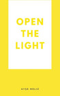 Open the Light - Paperback NEW Meliz, Aye 01/08/2023