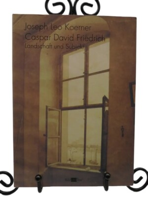 CASPAR DAVID FRIEDRICH AND THE SUBJECT OF LANDSCAPE by Koerner, Joseph Leo 1995
