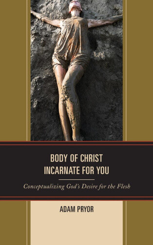 Thumbnail - Body Of Christ Incarnate For You: Conceptualizing God's Desire For The