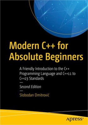 Modern C++ for Absolute Beginners: A Friendly Introduction to the C++ Programmin