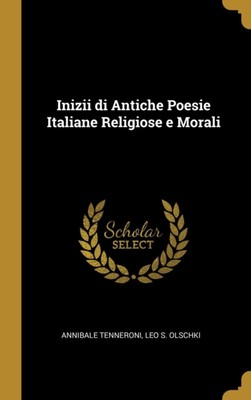 Tenneroni - Inizii di Antiche Poesie Italiane Religiose e Morali - New - X555z