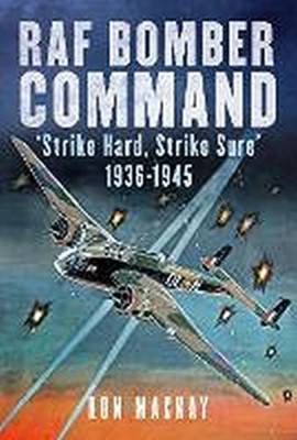 ROYAL AIR FORCE BOMBER COMMAND by RON MACKAY Hardback Self Help Business
