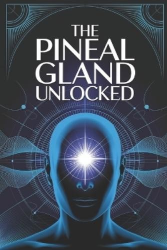 Fibonatti Publishing The Pineal Gland Unlocked (Tascabile)