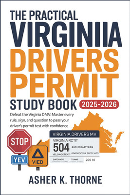 The Practical Virginia Drivers Permit Study Book 2025   2026: Defeat the Virgini