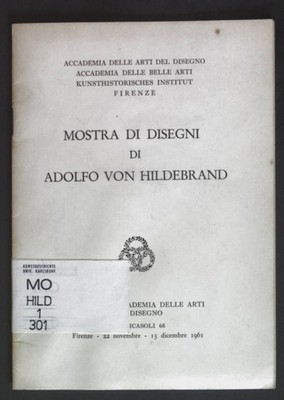 Mostra di Disegni di Adolfo von Hildebrand. Accademia delle arti del diegno.