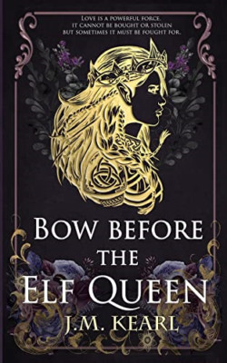 Bow Before the Elf Queen (The Elf Queen) - Paperback NEW Kearl, J. M. 26/04/2022