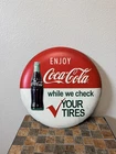 Enjoy Coca-Cola WHILE WE CHECK YOUR TIRES Round Metal TIN Sign- 12 " DIAMETER