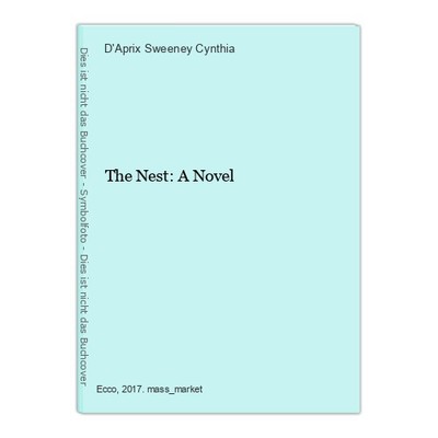 The Nest: A Novel Sweeney Cynthia, D'Aprix: