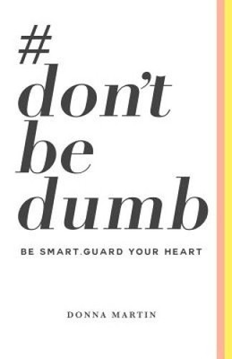 #Dontbedumb: Be Smart... Guard Your Heart by Donna Martin [Paperback]