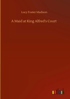 Lucy Foster Madison | A Maid At King Alfred's Court | Buch | Englisch (2020)