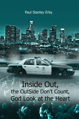 Paul Stanley Erby | Inside Out, the OutSide Don't Count, God Look at the Heart
