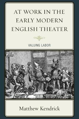 At Work in the Early Modern English Theater - 9781611478266