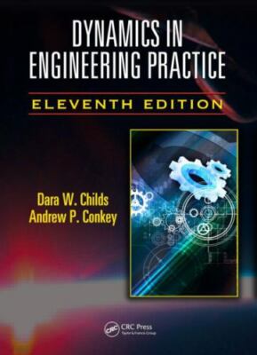 Dynamics in Engineering Practice, Hardcover by Childs, Dara W.; Conkey, Andre...