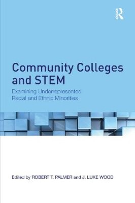Community Colleges and STEM: Examining Underrepresented Racial and Ethnic