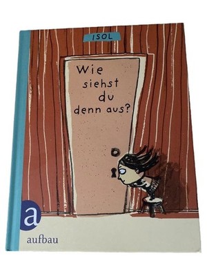 Wie siehst du denn aus? Isol Kinderbuch Mut Selbstbewusstsein Hardcover Aufbau