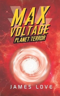 Max Voltage: Planet Terror (Book 2) by James Love (English) Paperback Book