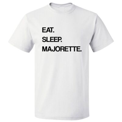 Eat Sleep Majorette T shirt Tee