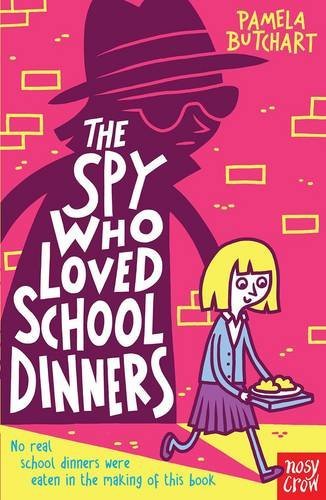 The Spy Who Loved School Dinners-Pamela Butchart