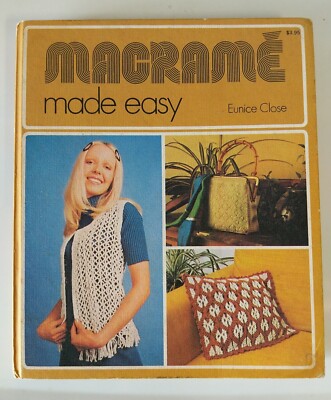 Macramé Made Easy by Eunice Close Illustrated Hardcover Book Vintage 1973