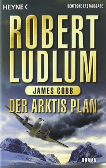 Der Arktis-Plan: Roman von Ludlum, Robert, Cobb, James | Buch | Zustand sehr gut