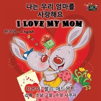 I Love My Mom | Korean English Bilingual Edition | Shelley Admont (U. A.) | Buch