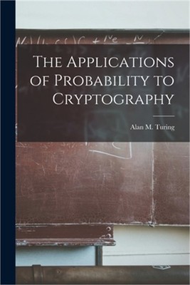 The Applications of Probability to Cryptography (Paperback or Softback)