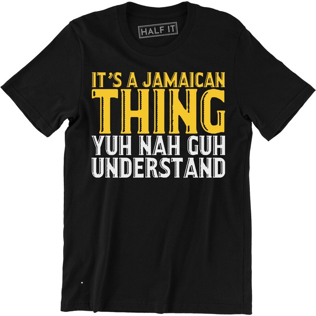 It's A Jamaican Thing Yuh Nah Guh Understand Funny Jamaica Pride Men