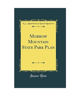 Morrow Mountain State Park Plan [Classic Reprint], N. C. Department of Natural R