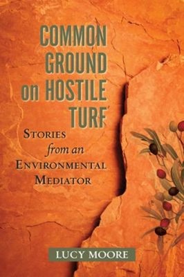 Common Ground on Hostile Turf : Stories from an Environmental Med