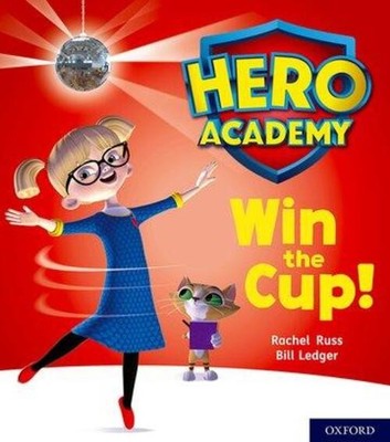 Hero Academy: Oxford Level 3, Yellow Book Band: Win the Cup! | Rachel Russ