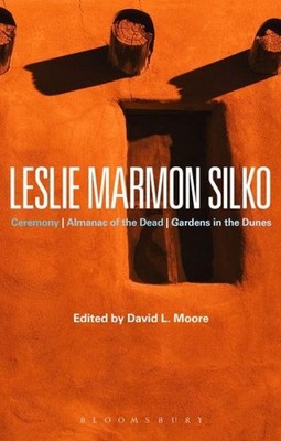 Leslie Marmon Silko: Ceremony, Almanac Of The Dead, Gardens In The Dunes
