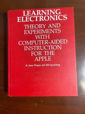 LEARNING ELECTRONICS: THEORY AND EXPERIMENTS WITH By R. Jesse Phagan & William