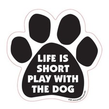 Life Is Short Play With The Dog Dog Paw Car Magnet