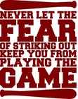 Never Let The Fear Of Striking Out Keep You From Playing The Game Wall Art Decal