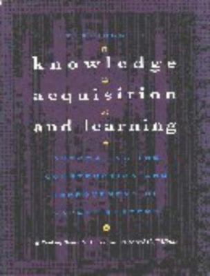 Readings in Knowledge Acquisition and Learning: Automating the Construction and