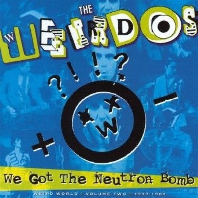 We Got the Neutron Bomb: Weird World, Vol. 2 * by The Weirdos [VINYL]