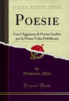 Poesie: Con l'Aggiunta di Poesie Inedite per la Prima Volta Pubblicate