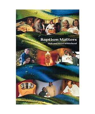 Baptism Matters, Nick Obe Whitehead, Hazel Whitehead