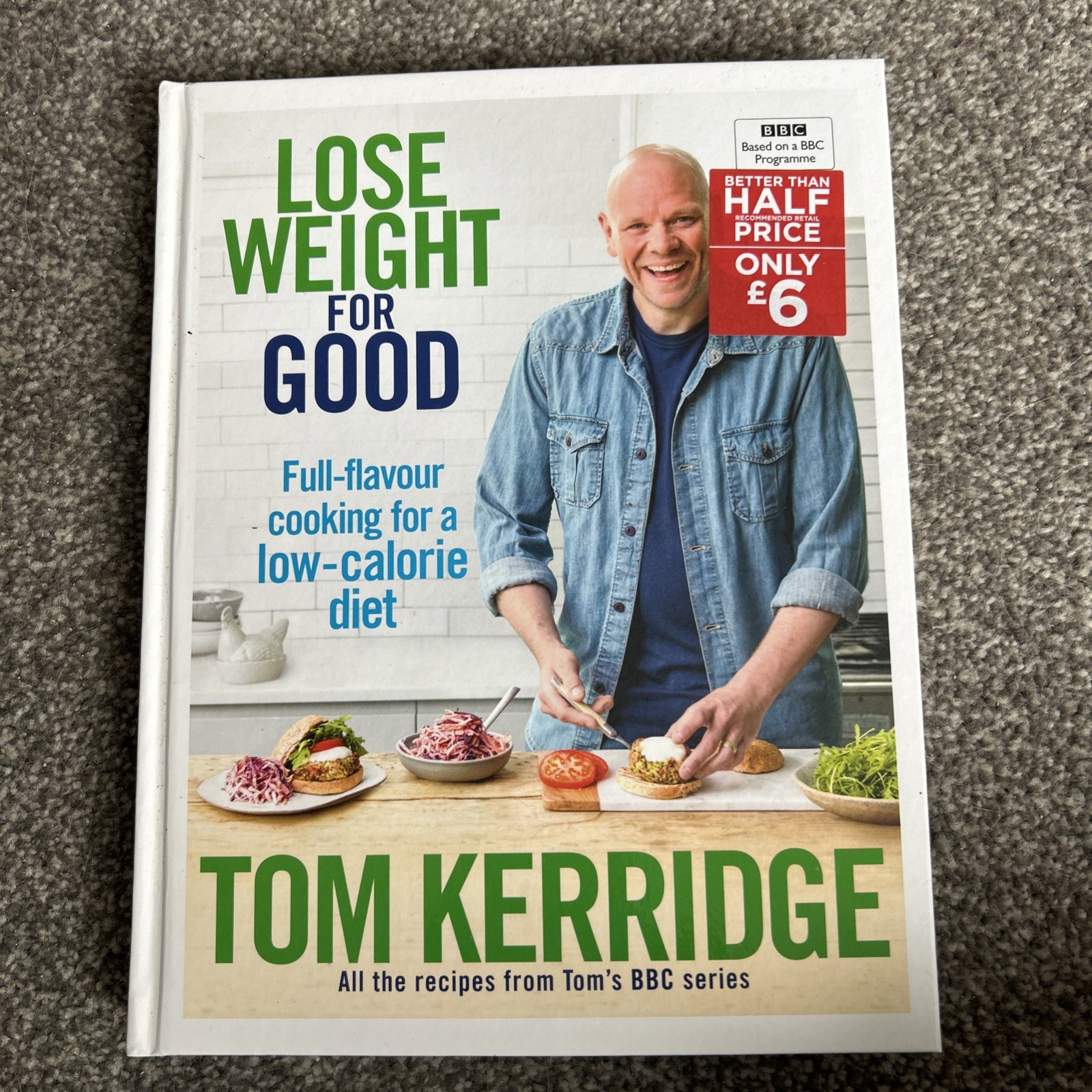 Lose Weight for Good Full-Flavour Cooking for a Low-calorie Diet by Tom Kerridge