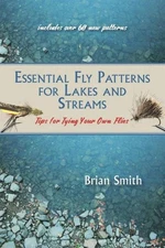 Essential Fly Patterns for Lakes and Streams: Tips for Tying Your Own Flies by B
