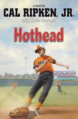 Hothead: 1 (Cal Ripken Jr.'s All Stars). Ripken, Cowherd 9781423140030 New*#
