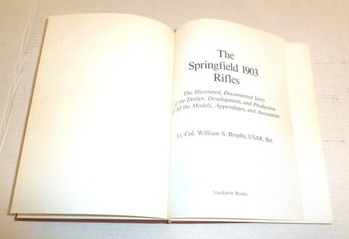 The Springfield 1903 Rifles 2nd Printing 1988 Hardcover William S. Brophy READ - Picture 5 of 16