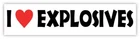 I LOVE EXPLOSIVES sign sticker decal 7" x 2"