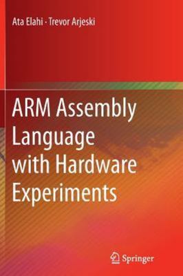 Arm Assembly Language With Hardware Experiments, Paperback by Elahi, Ata; Arj...